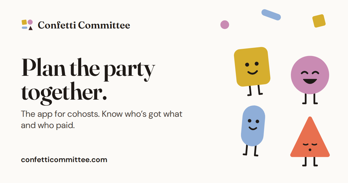 Confetti Committee: Plan the party together.